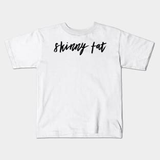 skinny fat Kids T-Shirt